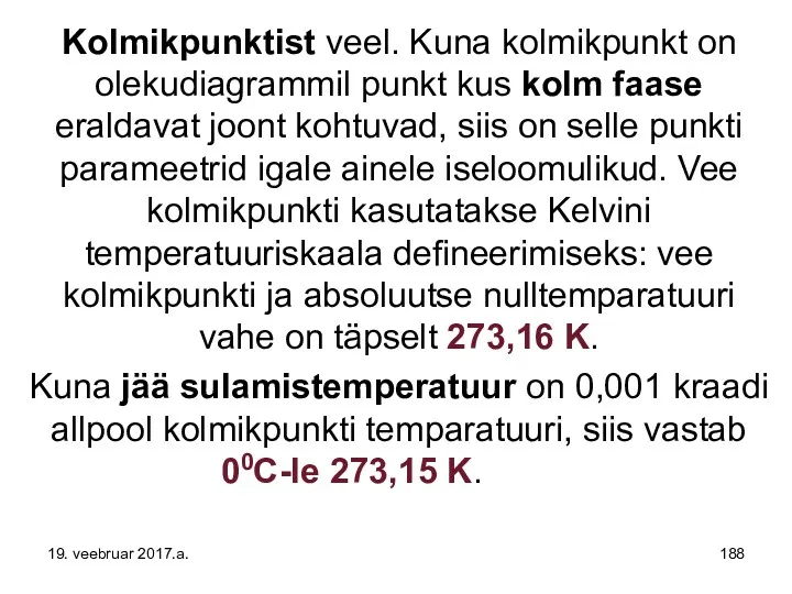 Kolmikpunktist veel. Kuna kolmikpunkt on olekudiagrammil punkt kus kolm faase