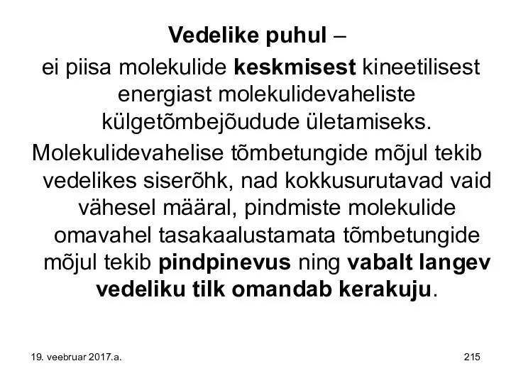 Vedelike puhul – ei piisa molekulide keskmisest kineetilisest energiast molekulidevaheliste