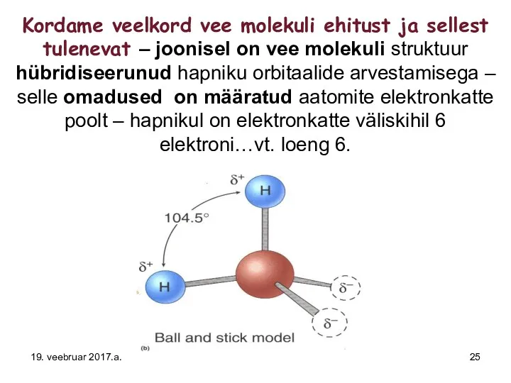 Kordame veelkord vee molekuli ehitust ja sellest tulenevat – joonisel