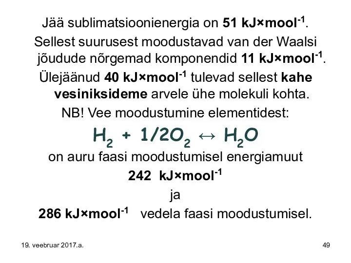 Jää sublimatsioonienergia on 51 kJ×mool-1. Sellest suurusest moodustavad van der