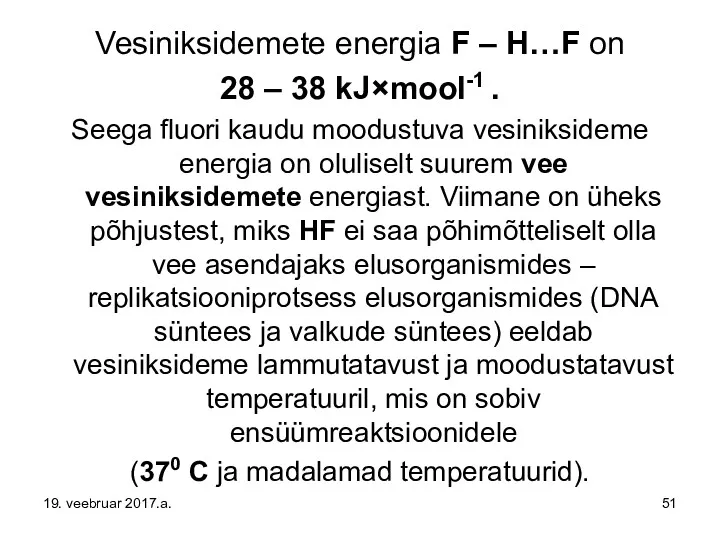 Vesiniksidemete energia F – H…F on 28 – 38 kJ×mool-1