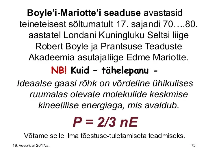 Boyle’i-Mariotte’i seaduse avastasid teineteisest sõltumatult 17. sajandi 70….80. aastatel Londani