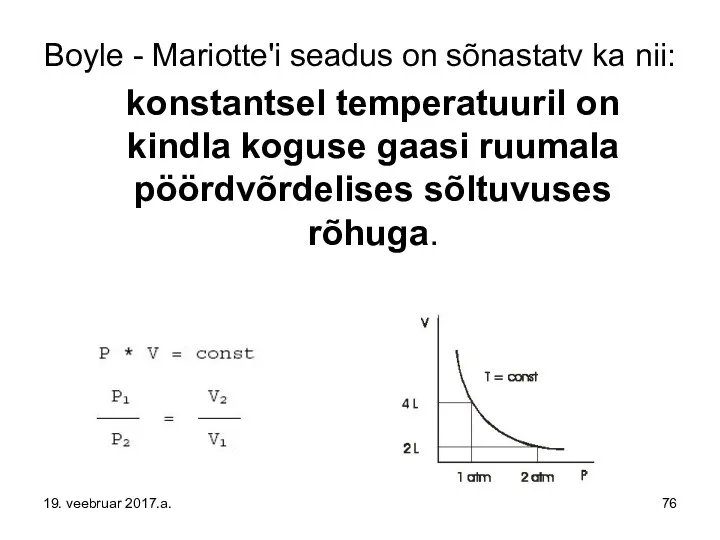 Boyle - Mariotte'i seadus on sõnastatv ka nii: konstantsel temperatuuril