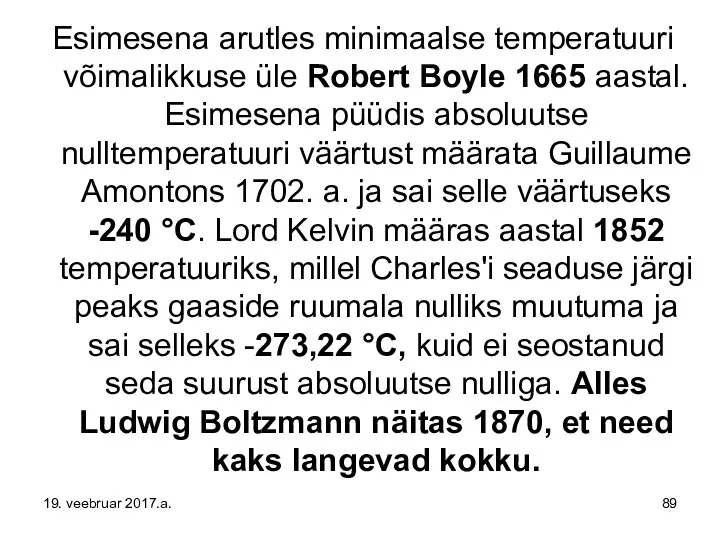 Esimesena arutles minimaalse temperatuuri võimalikkuse üle Robert Boyle 1665 aastal.