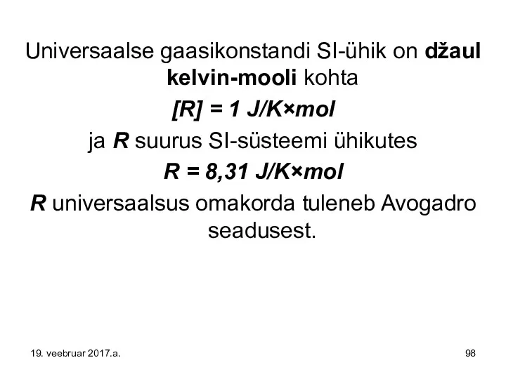 Universaalse gaasikonstandi SI-ühik on džaul kelvin-mooli kohta [R] = 1