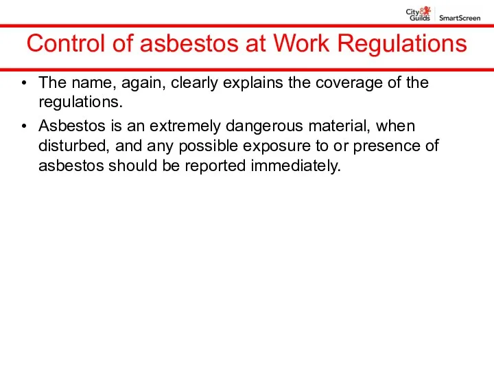 Control of asbestos at Work Regulations The name, again, clearly explains the coverage