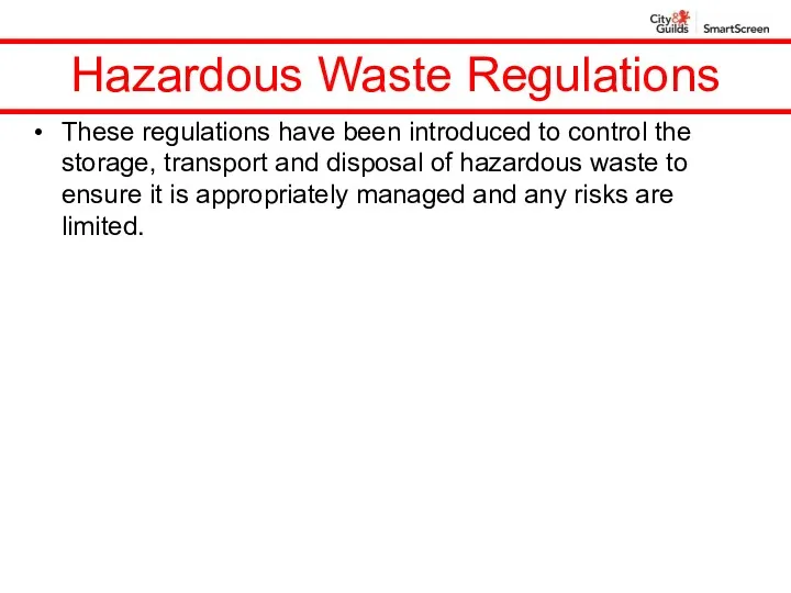 Hazardous Waste Regulations These regulations have been introduced to control the storage, transport