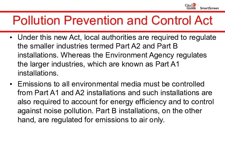 Pollution Prevention and Control Act Under this new Act, local authorities are required
