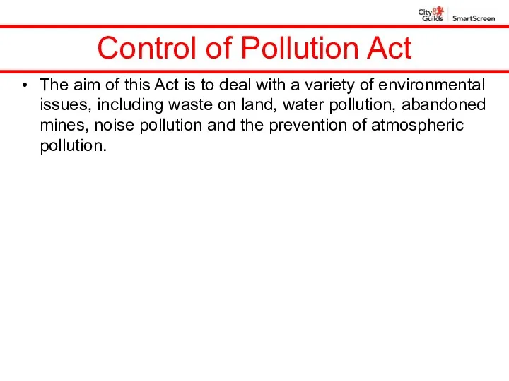 Control of Pollution Act The aim of this Act is to deal with