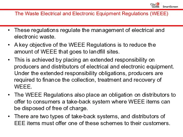 The Waste Electrical and Electronic Equipment Regulations (WEEE) These regulations regulate the management