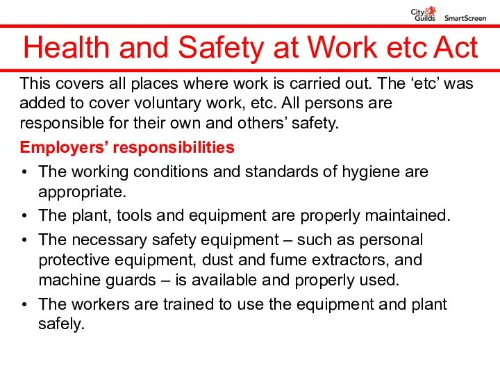 Health and Safety at Work etc Act This covers all