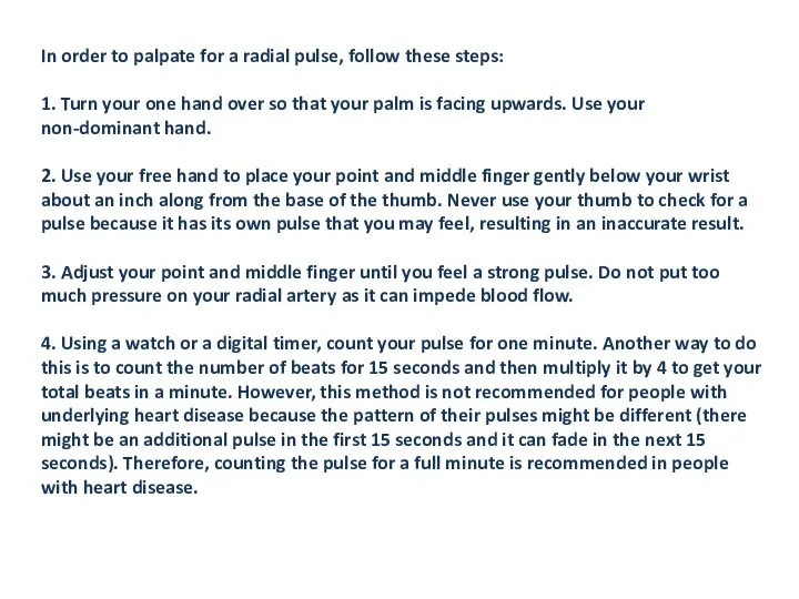 In order to palpate for a radial pulse, follow these