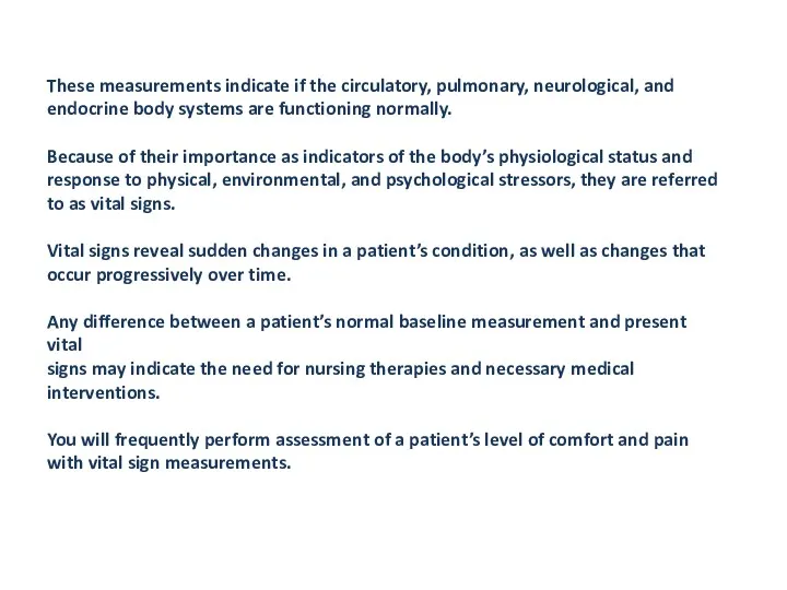 These measurements indicate if the circulatory, pulmonary, neurological, and endocrine