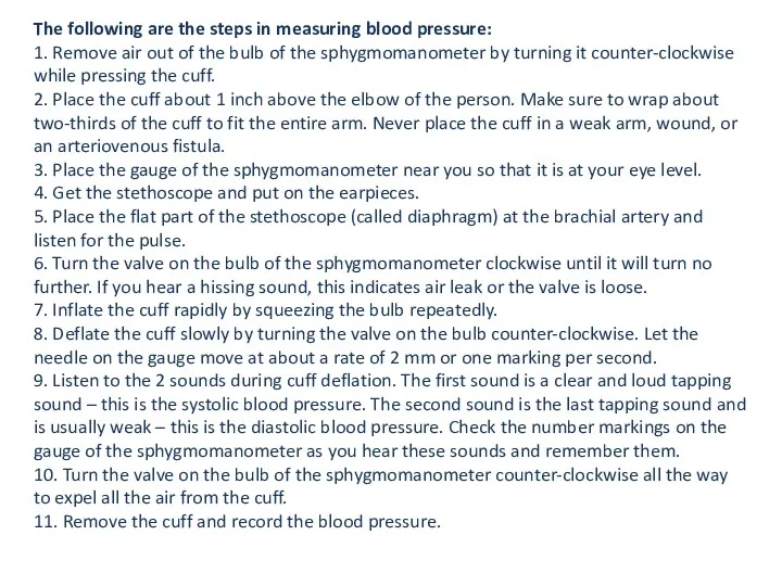 The following are the steps in measuring blood pressure: 1.