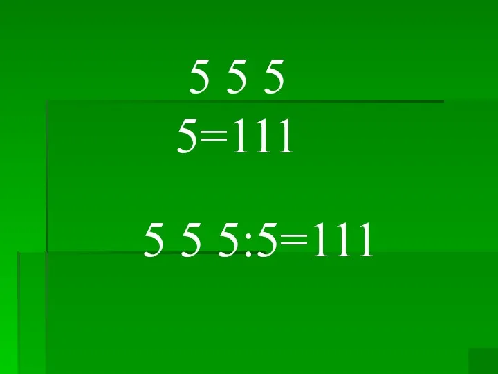 5 5 5 5=111 5 5 5:5=111