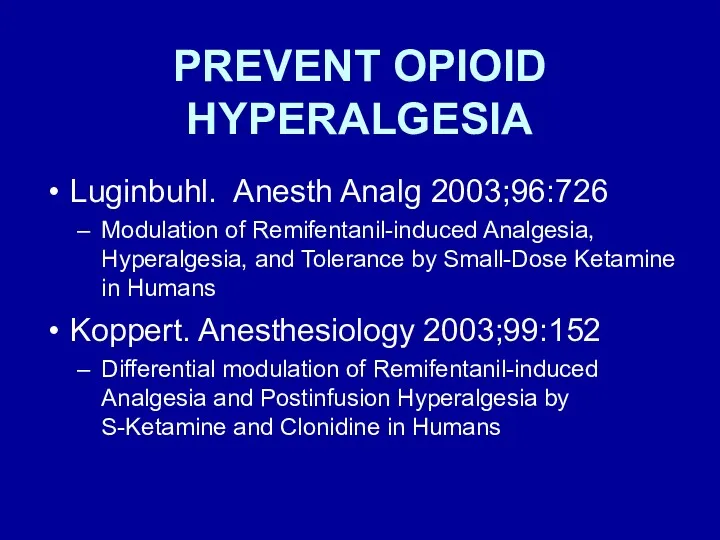 PREVENT OPIOID HYPERALGESIA Luginbuhl. Anesth Analg 2003;96:726 Modulation of Remifentanil-induced