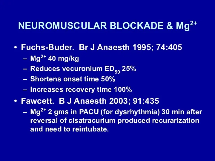 NEUROMUSCULAR BLOCKADE & Mg2+ Fuchs-Buder. Br J Anaesth 1995; 74:405