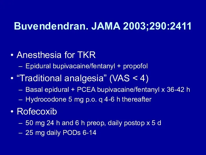 Buvendendran. JAMA 2003;290:2411 Anesthesia for TKR Epidural bupivacaine/fentanyl + propofol