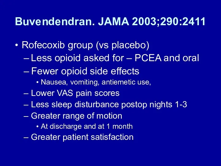 Buvendendran. JAMA 2003;290:2411 Rofecoxib group (vs placebo) Less opioid asked