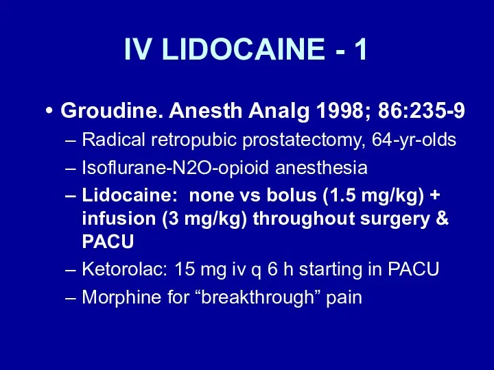 IV LIDOCAINE - 1 Groudine. Anesth Analg 1998; 86:235-9 Radical