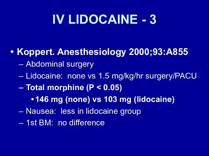 IV LIDOCAINE - 3 Koppert. Anesthesiology 2000;93:A855 Abdominal surgery Lidocaine: