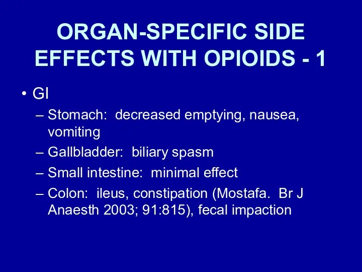 ORGAN-SPECIFIC SIDE EFFECTS WITH OPIOIDS - 1 GI Stomach: decreased