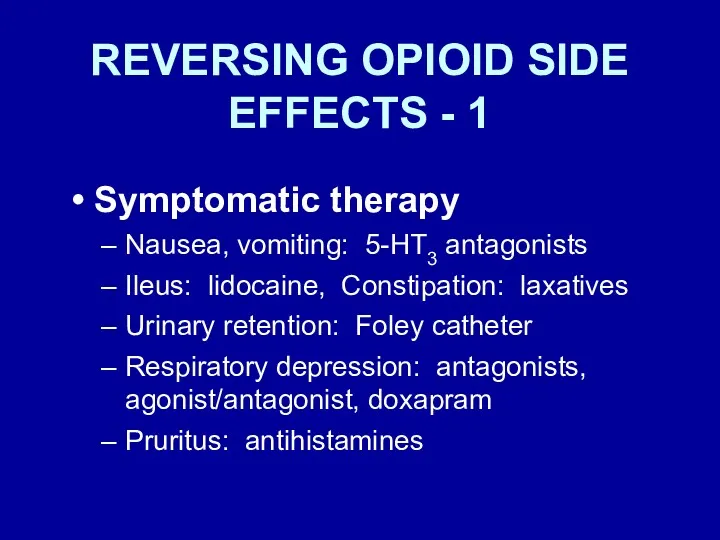 REVERSING OPIOID SIDE EFFECTS - 1 Symptomatic therapy Nausea, vomiting: