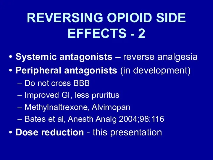 REVERSING OPIOID SIDE EFFECTS - 2 Systemic antagonists – reverse