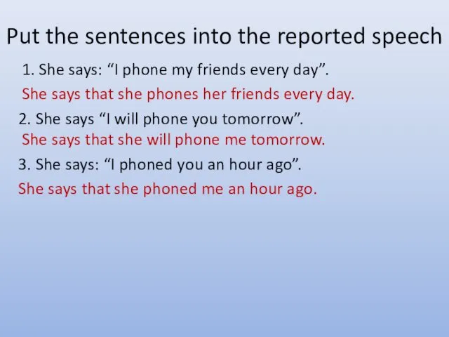 Put the sentences into the reported speech 1. She says: