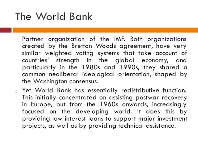 The World Bank Partner organization of the IMF. Both organizations
