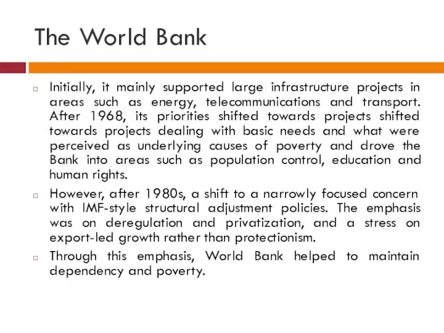 The World Bank Initially, it mainly supported large infrastructure projects