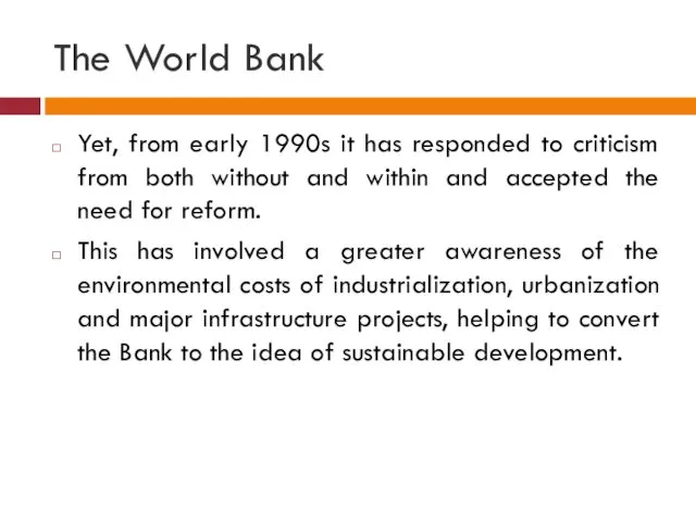 The World Bank Yet, from early 1990s it has responded