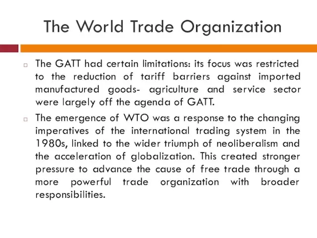 The World Trade Organization The GATT had certain limitations: its
