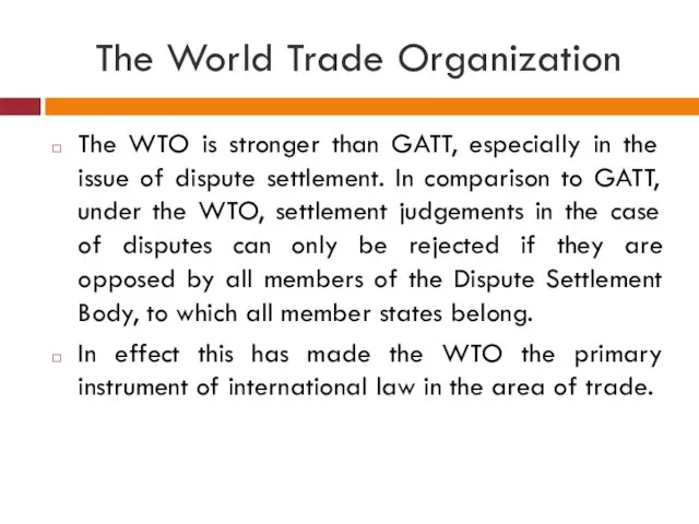 The World Trade Organization The WTO is stronger than GATT,