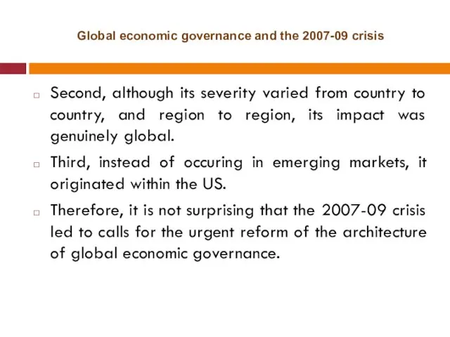 Global economic governance and the 2007-09 crisis Second, although its