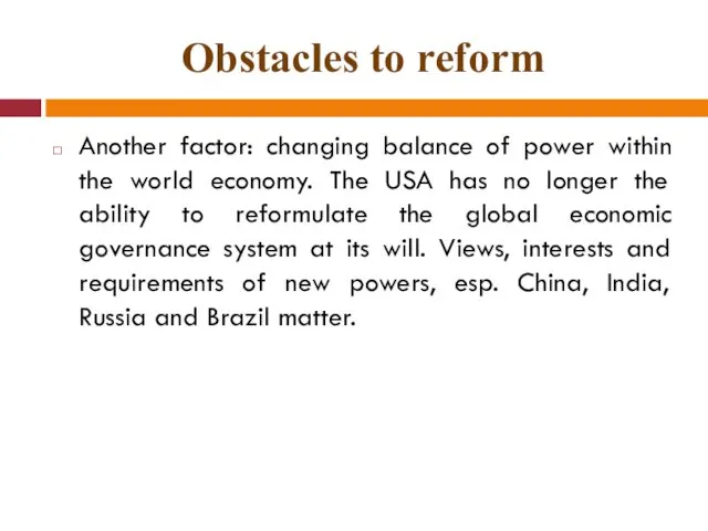 Obstacles to reform Another factor: changing balance of power within