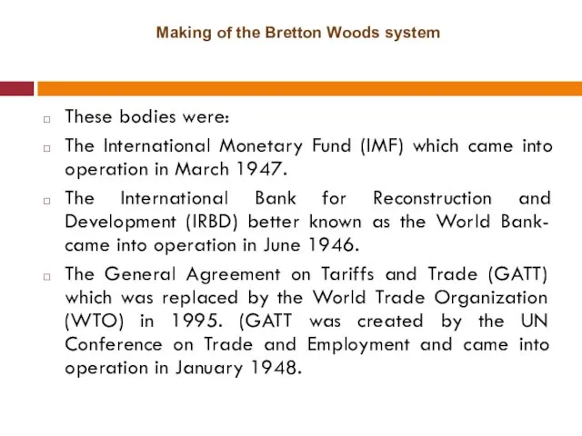 Making of the Bretton Woods system These bodies were: The