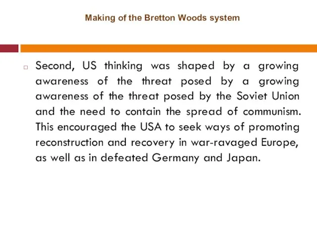 Making of the Bretton Woods system Second, US thinking was