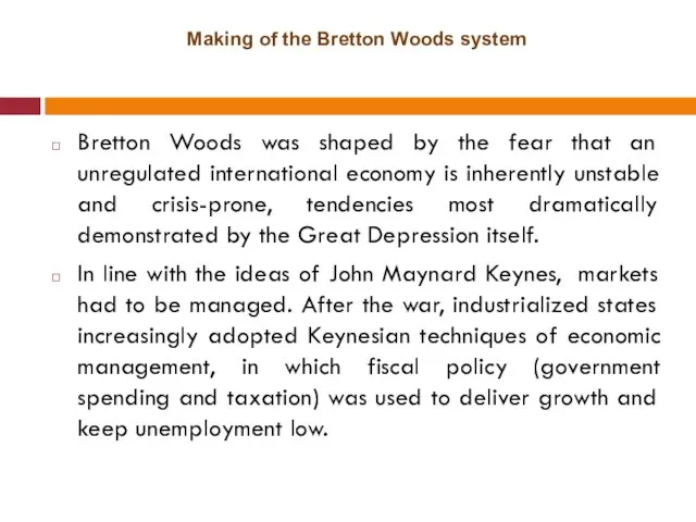 Making of the Bretton Woods system Bretton Woods was shaped