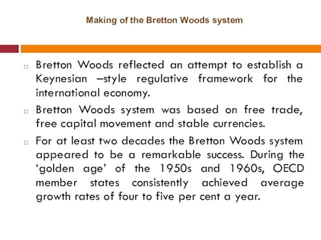 Making of the Bretton Woods system Bretton Woods reflected an