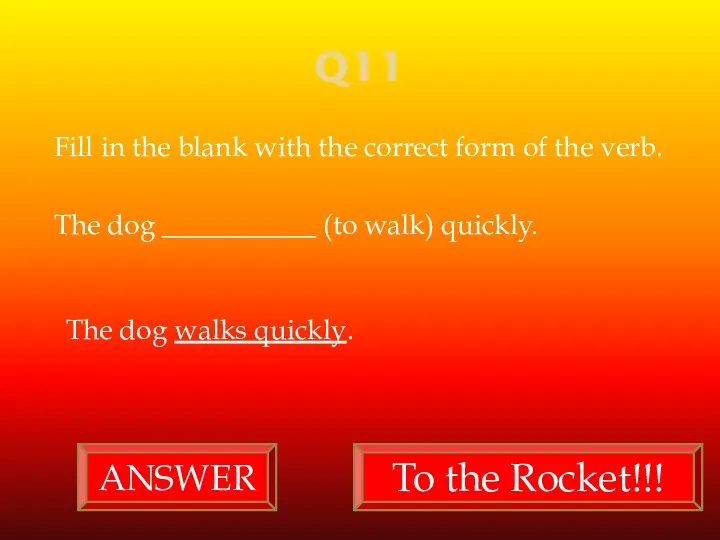 Q11 Fill in the blank with the correct form of