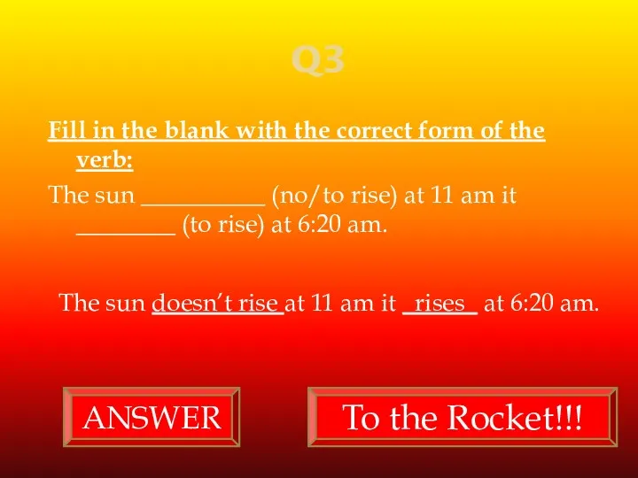 Q3 Fill in the blank with the correct form of
