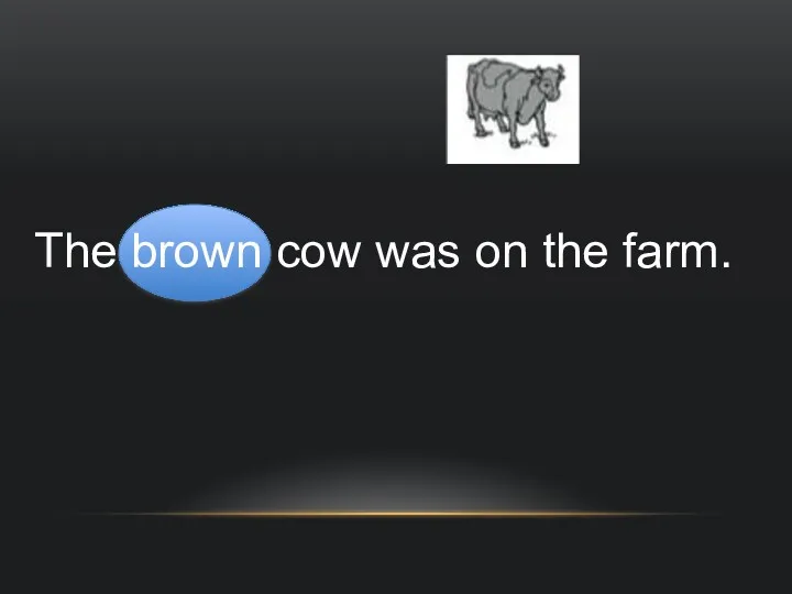 The brown cow was on the farm.