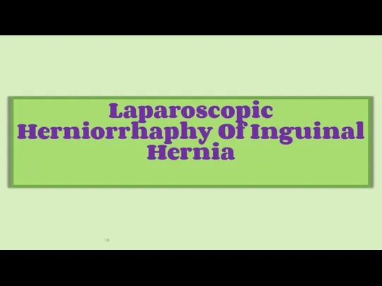 Laparoscopic Herniorrhaphy Of Inguinal Hernia