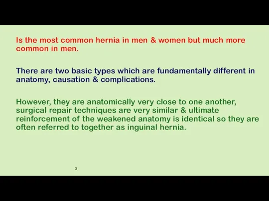 Is the most common hernia in men & women but