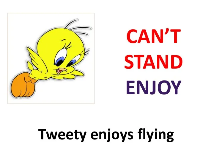CAN’T STAND ENJOY Tweety enjoys flying