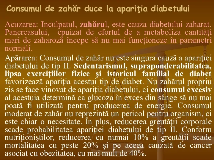 Consumul de zahăr duce la apariţia diabetului Acuzarea: Inculpatul, zahărul,