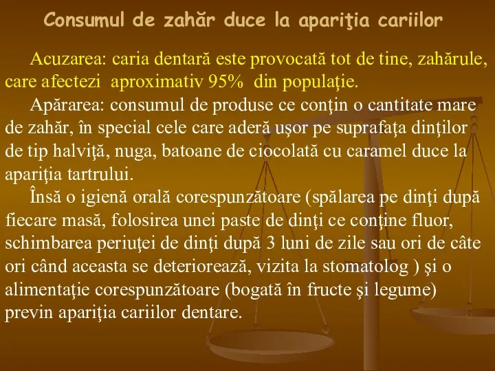 Consumul de zahăr duce la apariţia cariilor Acuzarea: caria dentară