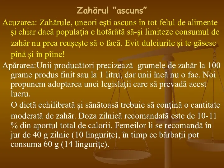 Zahărul “ascuns” Acuzarea: Zahărule, uneori eşti ascuns în tot felul de alimente şi