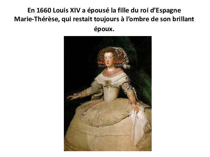 En 1660 Louis XIV a épousé la fille du roi